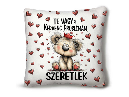 Nagy Négyzet Plüss Párna 45 x45 cm – „Te vagy a kedvenc problémám” koronás macival - Valentin-napi ajándék plüss párna