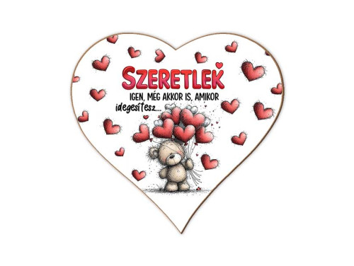 Szerelmes Szív Hűtőmágnes – „Szeretlek, igen, még akkor is, amikor idegesítesz” – Valentin napi ajándék