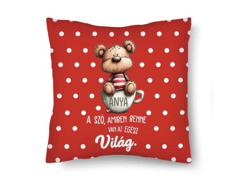 Díszpárna (26×26 cm) – „Anya a szó amiben benne van az egész világ” Anyák Napi Ajándék Anyáknak