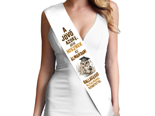 Ballagási Szalag 10 cm x 80 cm - A Jövő Azoké Akik Hisznek Az Álmaikban - Ballagási Vállszalag, Ajándék