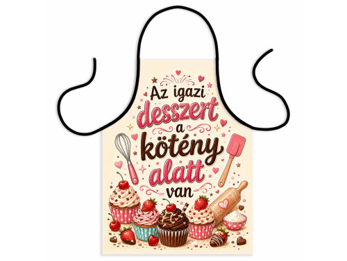 (TK098) Vicces Kötény - Az Igazi Desszert a Kötény Alatt Van Kötény – Vicces Sütős Kötény Ajándék Cukrászoknak