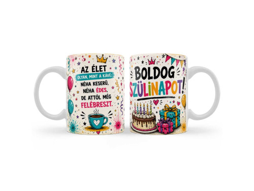 (B1447) Vicces Születésnapi Bögre – Az Élet Olyan, Mint A Kávé – Boldog Szülinapot! - Szülinapi Ajándék
