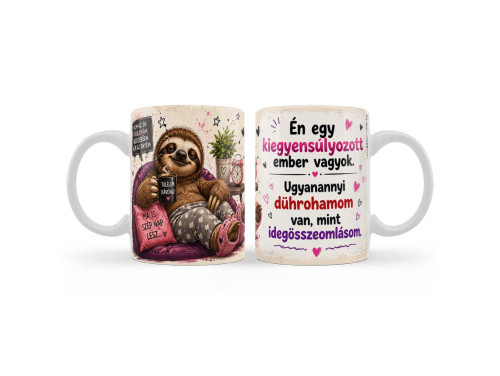 (B1449) Vicces Születésnapi Bögre – Én Egy Kiegyensúlyozott Ember Vagyok – Humoros Ajándék Lajhárral