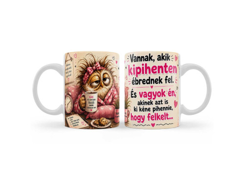 (B1450) Vicces Születésnapi Bögre – Vannak, Akik Kipihenten Ébrednek Fel… – Humoros Kávés Ajándék