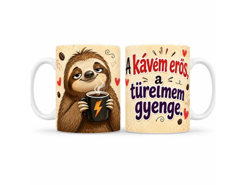 (B1458) Vicces Bögre – A Kávém Erős, A Türelmem Gyenge – Humoros Ajándék Kávérajongóknak