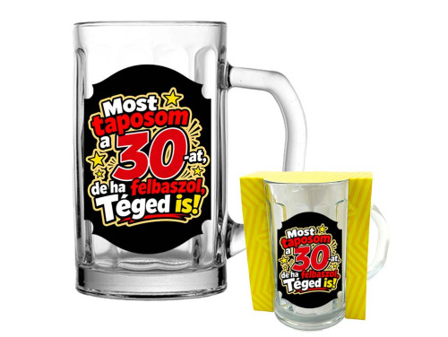 (VKU374) Most taposom a 30-at, de ha felbaszol, téged is - Vicces Söröskorsó - 300 ml - 30. Szülinapi Ajándék