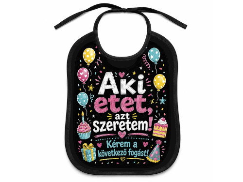 (EL137) Előke 26 cm x 32,5 cm - Aki etet, azt szeretem – Vicces Pártedli Humoros Ajándéknak