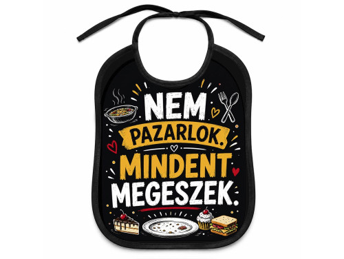 (EL140) Előke 26 cm x 32,5 cm - Nem pazarlok, mindent megeszek – Vicces Pártedli Férfiaknak