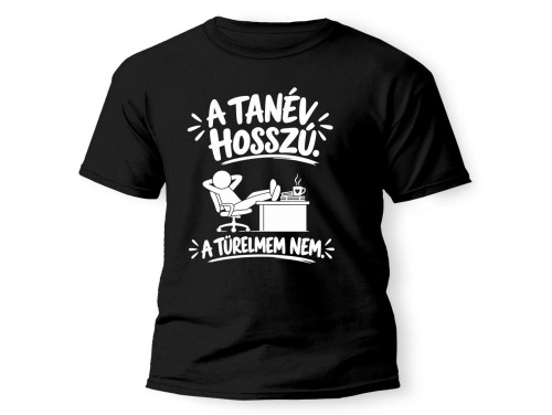 (PX376) Vicces Tanár Póló – A Tanév Hosszú, A Türelmem Nem